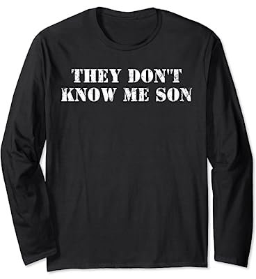 They Don't Know Me Son Langarmshirt