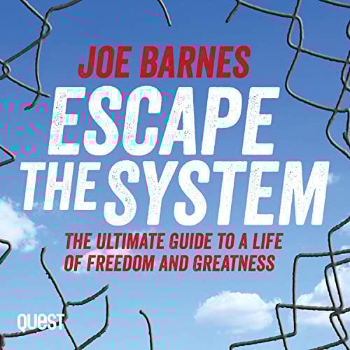 Escape the System: The Ultimate Guide to a Life of Freedom and Greatness