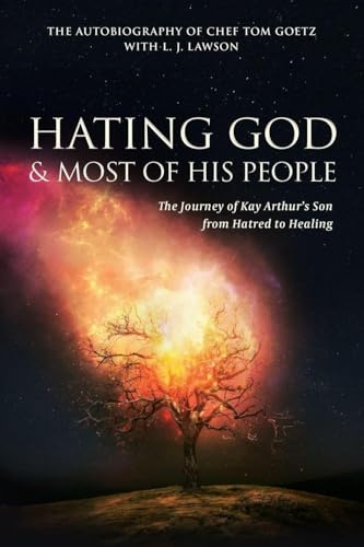 Hating God & Most of His People: The Story of Kay Arthur's Son from Hating to Healing