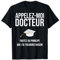 Doctor Drôle Cadeau pour Moi Docteur T-Shirt