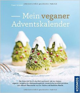 Mein veganer Adventskalender von Franzi Schädel ( 6. August 2015 )