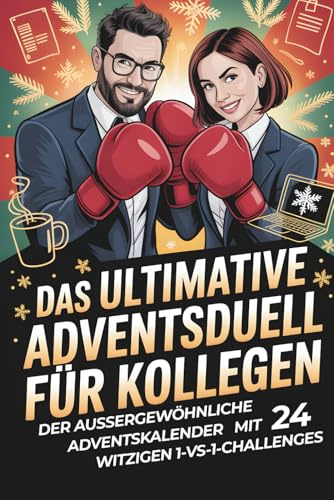 Das ultimative Adventsduell für Kollegen: Der außergewöhnliche Adventskalender mit 24 witzigen 1-gegen-1-Challenges für mehr Spaß & Teamgeist im Büro – Ideales Geschenk