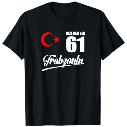 Bize Her Yer Trabzon | Trabzonlu 61 Memleket Türkiye Türkei T-Shirt