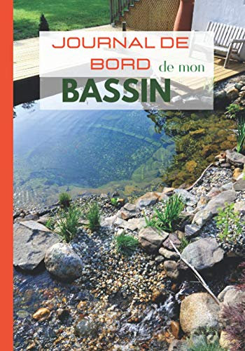 JOURNAL DE BORD de mon BASSIN: CARNET D'ENTRETIEN spécial BASSIN: Suivi complet | 120 Pages de suivi d'AQUARIOPHILIE | JOURNAL DE BORD pour les inspections de mes BASSINS et ANALYSES de l’EAU
