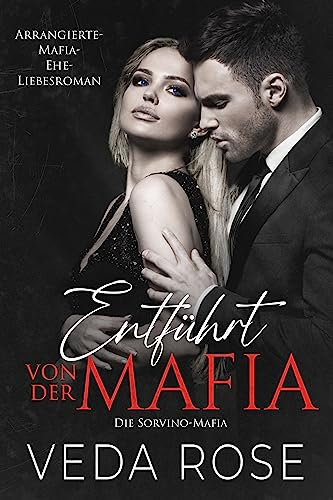 Entführt von der Mafia: Arrangierte-Mafia-Ehe-Liebesroman (Die Sorvino-Mafia 1)