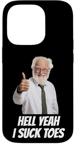 Hell Yeah I Suck Toes Funny Embarrassing Inappropriate Weird Case for iPhone 14 Pro