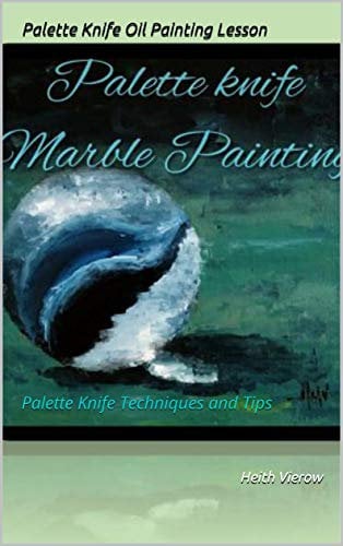 Palette Knife Oil Painting Lesson: Palette Knife Techniques and Tips