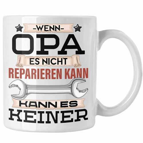 Trendation - Opa Tasse Geschenk Wenn Opa Es Nicht Reparieren Kann Kann Es Keiner Geschenkidee Kaffeetasse Becher Opa Vatertag (Weiß)