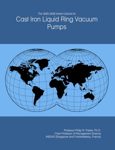 The 2025-2030 World Outlook for Cast Iron Liquid Ring Vacuum Pumps