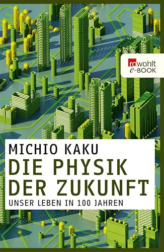 Die Physik der Zukunft: Unser Leben in 100 Jahren