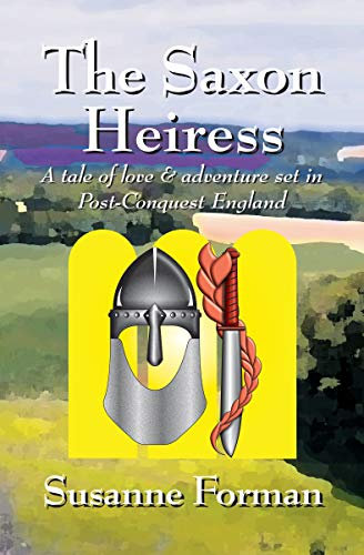 The Saxon Heiress: A tale of love and adventure set in post-conquest England (English Edition)