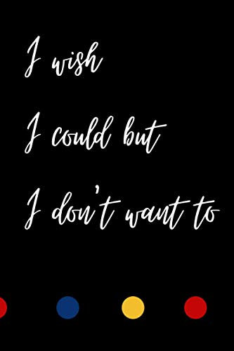 I wish I could but I don't want to: Dotted Grid Notebook