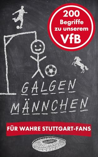 Galgenmännchen für wahre Stuttgart-Fans: Das ultimative Rätselbuch für Fußballfans – 200 Begriffe rund um den VFB