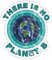 Spreadshirt There Is No Planet B Spruch Erde Sticker, max. 10x10 cm, 10 x 10 cm, Mattweiß