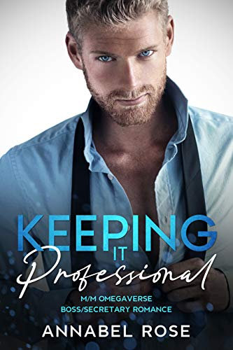 Keeping It Professional: M/M Omegaverse Boss/Secretary Romance (Alpha CEO Book 1) (English Edition)