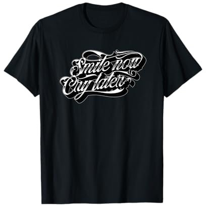SMILE NOW CRY LATER Tatouage Chicano Art Tattoo Lettrage T-Shirt