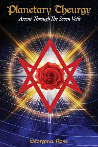 Planetary Theurgy: Ascent Through The Seven Veils