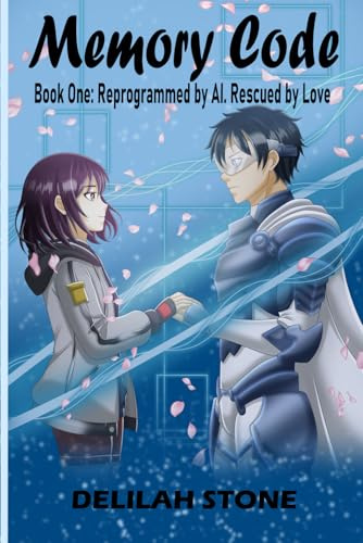 Memory Code: Book One: Reprogrammed by AI. Rescued by Love