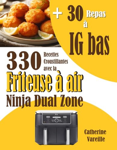330 Recettes Croustillantes avec la Friteuse à air Ninja Dual Zone: + 30 Repas à IG bas