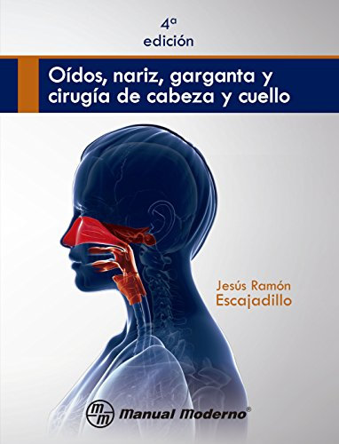 Oídos, nariz, garganta y cirugía de cabeza y cuello, 4a ed. (Spanish Edition)
