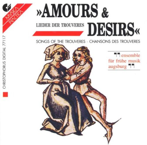 Amours und Desirs (Lieder der Trouveres)