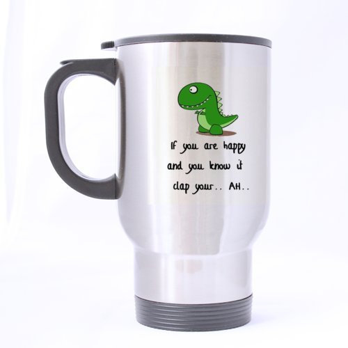 Funny Travel Mug Sliver 14oz Theme Coffee or Tea Cup Green Dinosaur- If You Are Happy and You Know It Clap You.. Ah.. Funny Dinosaur