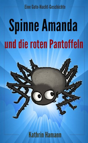 Die Spinne Amanda und die roten Pantoffeln: Gute-Nacht-Geschichte für Kinder ab 2 Jahren mit vielen bunten Bildern