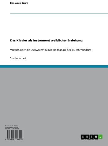 Das Klavier als Instrument weiblicher Erziehung: Versuch über die „schwarze“ Klavierpädagogik des 19. Jahrhunderts