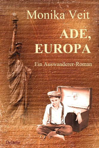 Ade Europa - ein historischer Auswanderer-Roman