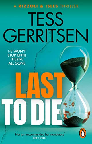 Last to Die: The gripping, unputdownable Rizzoli & Isles thriller from the Sunday Times bestselling author (Book 10 of 13)