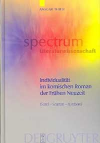 Individualität im komischen Roman der Frühen Neuzeit: (Sorel, Scarron, Furetière) (spectrum Literaturwissenschaft / spectrum Literature, 9)