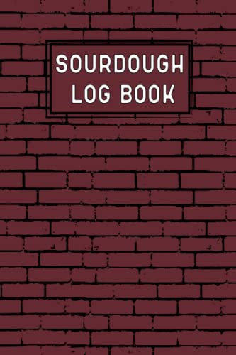 Sourdough Logbook: A Great Gift For Breadmakers And Bakers | Loaf Recipe Notebook for Breadmakers | Track and Record Your Sourdough Baking Projects in ... Journal | Sourdough Bread Baking Supplies.