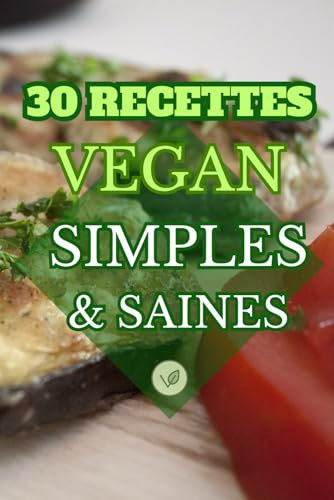 30 recettes Vegan - Simples & Saines