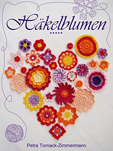 HÄKELBLUMEN - uni oder bunt - filigran oder dreidimensional: BLUMEN HÄKELN