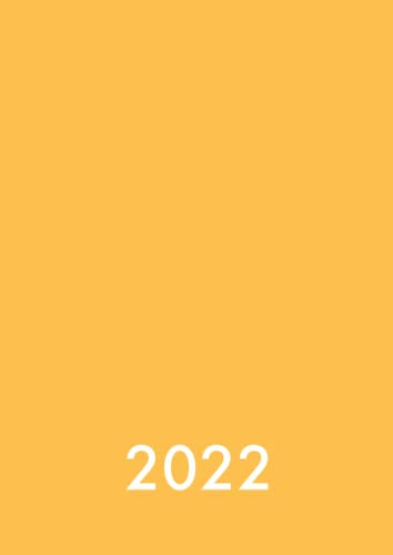 Kalender 2022 A4 - 1 Seite / Tag: Großer und dicker Planer, als Timer, Tagebuch und Tageskalender (gelb / orange)