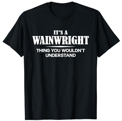 It's A WAINWRIGHT Thing You Wouldn't Understand WAINWRIGHT T-Shirt