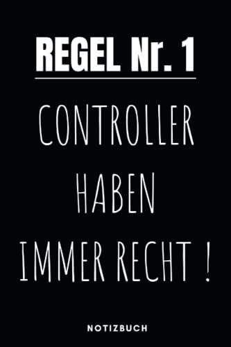 Regel Nr.1 Controller haben immer Recht Notizbuch: Notizheft oder Planer - für Finanz Controller / Buchhalter - 110 Seiten im praktsichen A5 Format
