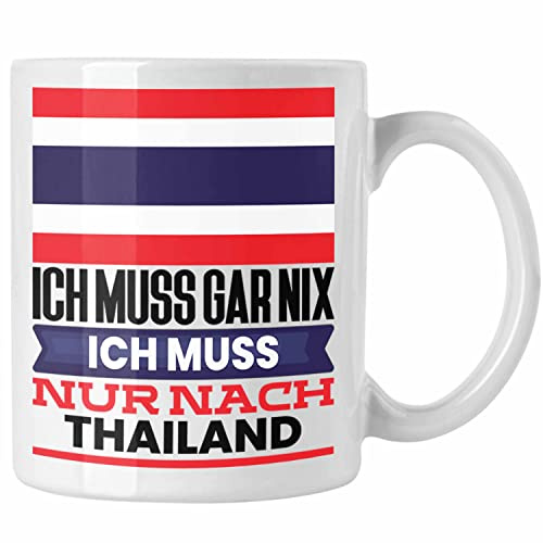 Trendation - Thailand Tasse Geschenk für Thailänder Geburtstag Urlaub Geschenkidee Ich Muss Gar Nix Ich Muss Nur Nach Thailand (Weiß)