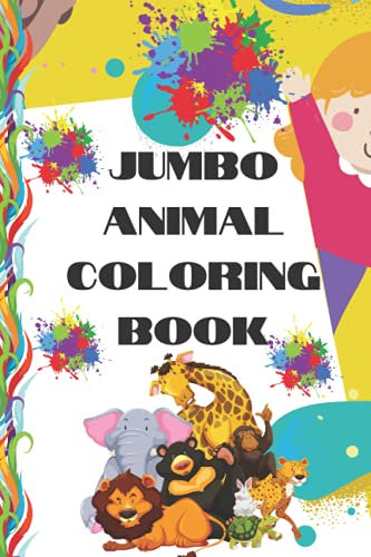 Jumbo Animal Coloring Book: Big animal pictures to color| Birthday or Christmas gift for kids and toddlers|6x9 in size- easy to carry out|Keep kids ... alternative to electrical gadgets