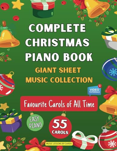 Complete Christmas Piano Book | Giant Sheet Music Collection: 55 Carols | Easy Sheet Music for Beginner Pianists | Favourite Carols of All Time | ... a Merry Christmas First Noel Deck the Halls