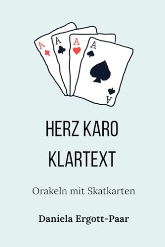 Herz Karo Klartext: Orakeln mit Skatkarten