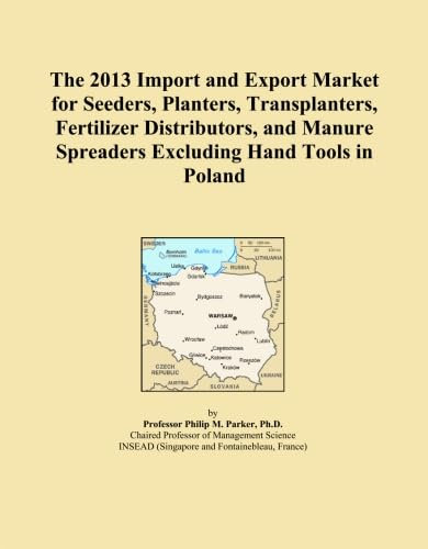 The 2013 Import and Export Market for Seeders, Planters, Transplanters, Fertilizer Distributors, and Manure Spreaders Excluding Hand Tools in Poland