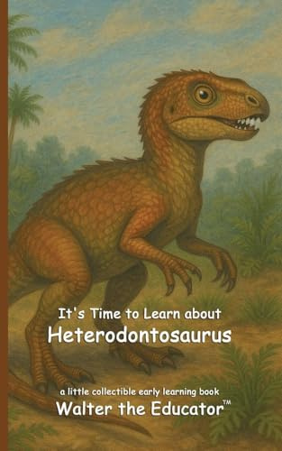 It's Time to Learn about Heterodontosaurus (Walter the Educator's Collectible Early Learning Book)