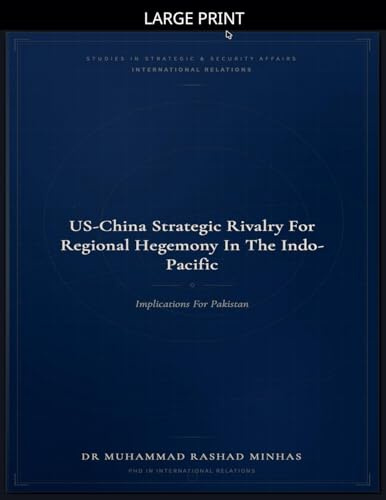 US-China Strategic Rivalry for Regional Hegemony in the Indo-Pacific: Implications for Pakistan