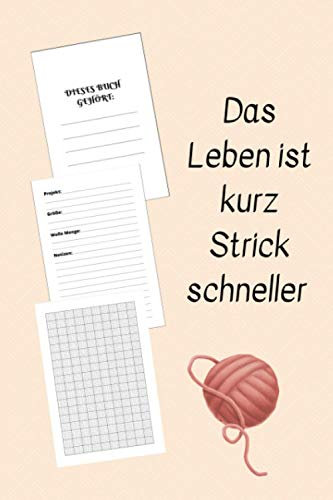 Das Leben ist kurz Strick schneller: Ein Strickbuch für Anfänger und Profis. Notieren Sie Ihre Strickmuster und mehr, Gestaltungsrasterverhältnis 4: ... - Format A5 - 120 Seiten - Matter Einband