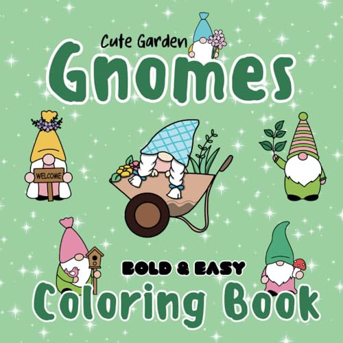Cute Garden Gnomes Bold & Easy Coloring Book: 78 Easy to Color Large Print Pages for Both Kids & Adults