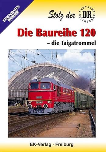 Die Baureihe 120 - Die Taigatrommel