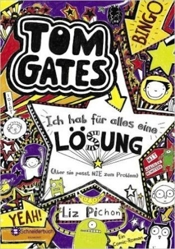 Tom Gates, Band 05: Ich hab für alles eine Lösung - aber sie passt nie zum Problem ( 9. August 2013 )