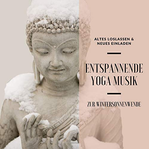 Entspannende Yoga Musik zur Wintersonnenwende: Altes Loslassen & Neues einladen