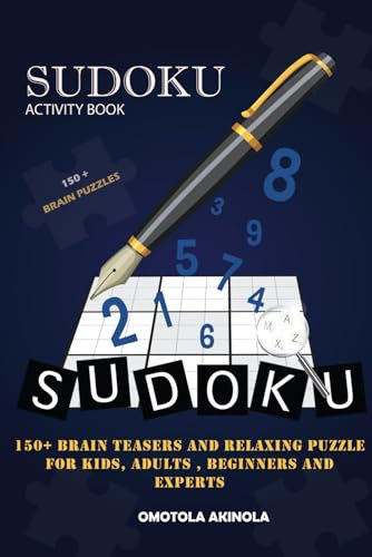 Sudoku Activity Book: 150+ Brain Teasers and Relaxing puzzle for Kids, Adults, Beginners and Experts